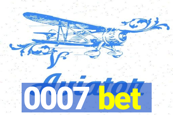 0007 bet